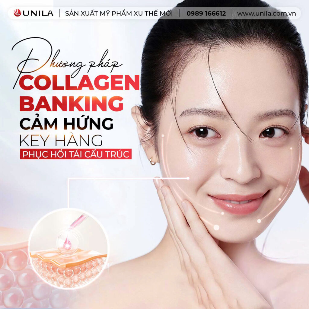 Phương pháp Collagen Banking - Nhà máy sản xuất mỹ phẩm UNILA