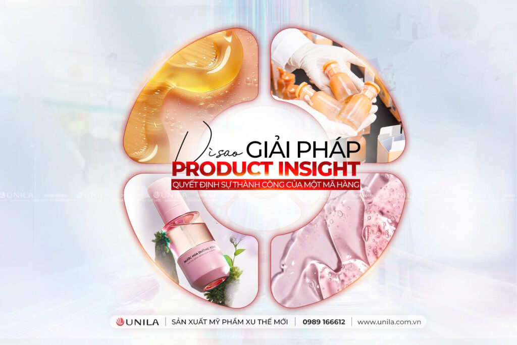 UNILA Product Insight - Gia công mỹ phẩm UNILA 