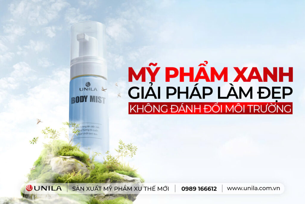 Mỹ phẩm xanh liên hệ với môi trường - Nhà máy sản xuất mỹ phẩm UNILA