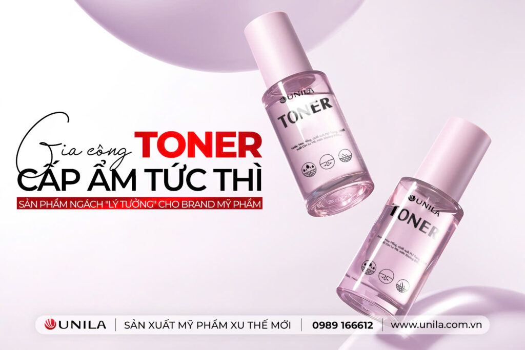 Gia công toner - Nhà máy sản xuất mỹ phẩm UNILA