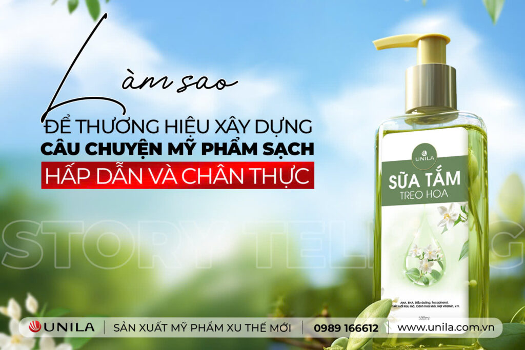 Xây dựng câu chuyện thương hiệu mỹ phẩm sạch - Nhà máy sản xuất mỹ phẩm UNILA