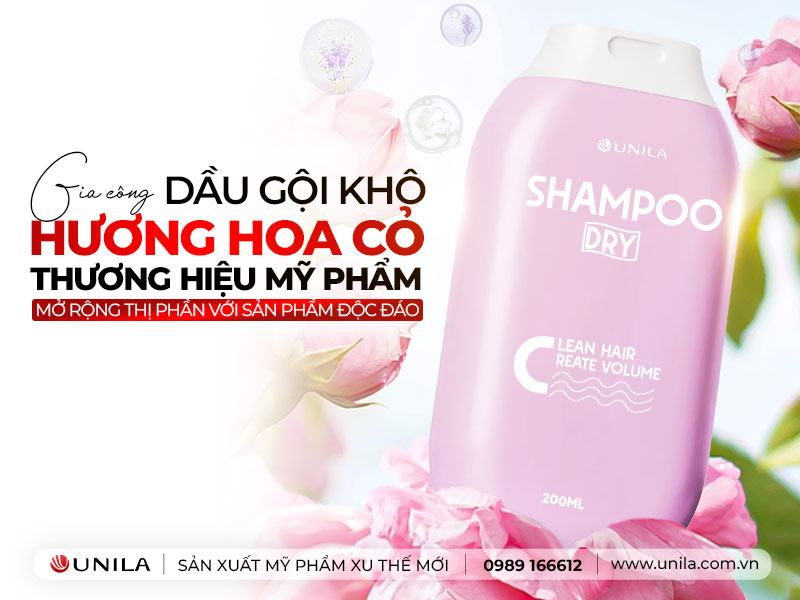 gia công dầu gội khô - gia công mỹ phẩm UNILA