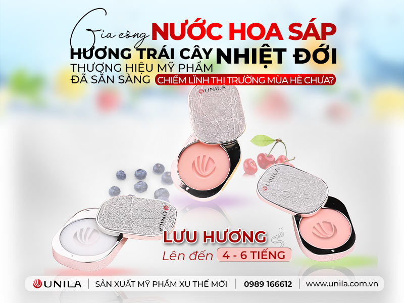 Gia công nước hoa sáp hương trái cây nhiệt đới - gia công mỹ phẩm UNILA