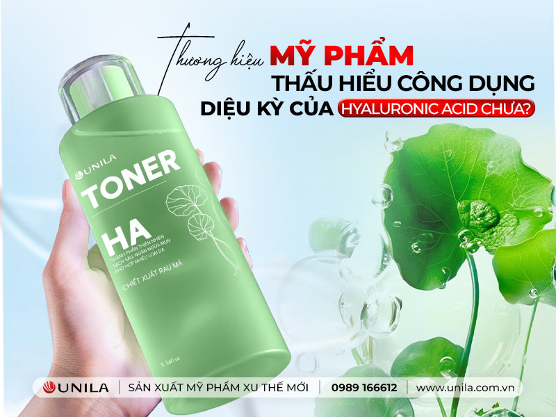 Hoạt chất Hyaluronic Acid - Gia công mỹ phẩm sạch UNILA