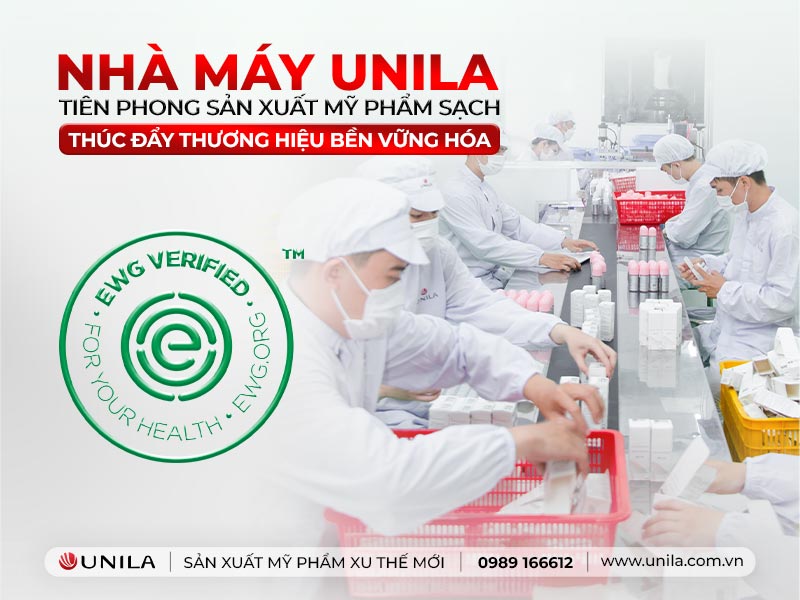 Nhà máy UNILA sản xuất mỹ phẩm sạch – Thúc đẩy thương hiệu phát triển bền vững hóa 2025